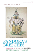 Pandora's Breeches: Women, Science and Power in the Enlightenment