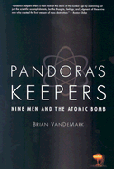 Pandora's Keepers: Nine Men and the Atomic Bomb