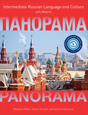 Panorama with Website: Intermediate Russian Language and Culture - Rifkin, Benjamin, Dean, and Dengub, Evgeny, and Nazarova, Susanna