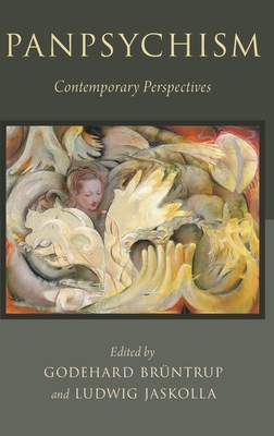 Panpsychism: Contemporary Perspectives - Bruntrup, Godehard (Editor), and Jaskolla, Ludwig (Editor)