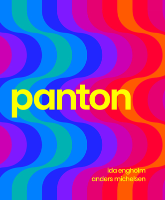 Panton: Environments, Colours, Systems, Patterns - Engholm, Ida, and Michelsen, Anders