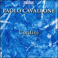Paolo Cavallone: Confini - Catarina Domenici (fortepiano); Farben Ensemble; James Avery (fortepiano); Jean Kopperud (clarinet);...