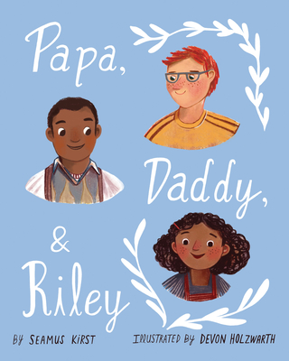 Papa, Daddy, & Riley - Kirst, Seamus
