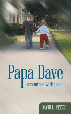 Papa Dave: Encounters With God - Reece, David L