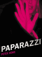 Paparazzi: And Our Obsession with Celebrity