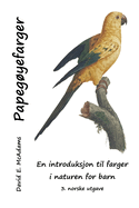 Papeg�yefarger: En introduksjon til farger i naturen for barn