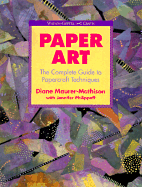 Paper Art: The Complete Guide to Papercraft Techniques