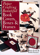 Paper Crafting Beautiful Book Covers, Boxes & Frames