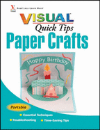 Paper Crafts Visual Quick Tips - Ludens, Rebecca, and Schmidt, Jennifer