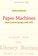 Paper Machines: About Cards & Catalogs, 1548-1929