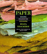 Paper - Making, Decorating, Designing - Thackeray, Beata