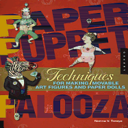 Paper Puppet Palooza: Techniques for Making Moveable Art Figures and Paper Dolls
