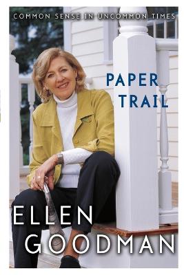 Paper Trail: Common Sense in Uncommon Times - Goodman, Ellen
