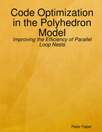 Paperback: Code Optimization in the Polyhedron Model - Improving the Efficiency of Parallel Loop Nests