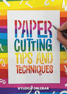 Papercutting: Tips and Techniques