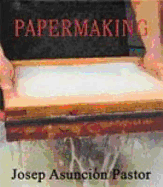 Papermaking: Traditional Techniques and Methods of Production