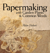 Papermaking with Garden Plants & Common Weeds