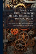 Papers and Discussions on Engines, Boilers and Torpedo Boats