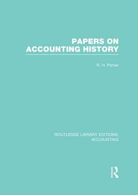 Papers on Accounting History (RLE Accounting) - Parker, Robert (Editor)