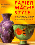 Papier Mache Style - Maccormick, Alex, and Harvey, Michael, Mr. (Photographer)