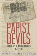 Papist Devils: Catholics in British America, 1574-1783