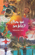 ?Para qu? ser feliz?