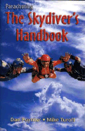 Parachuting: The Skydivers' Handbook