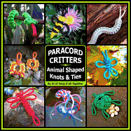 Paracord Critters: Animal Shaped Knots and Ties
