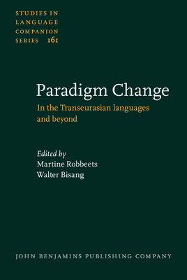 Paradigm Change: In the Transeurasian languages and beyond - Robbeets, Martine (Editor), and Bisang, Walter (Editor)