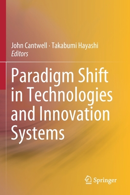 Paradigm Shift in Technologies and Innovation Systems - Rutgers University (Editor), and Hayashi, Takabumi (Editor)