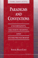Paradigms and Conventions: Uncertainty, Decision Making, and Entrepreneurship
