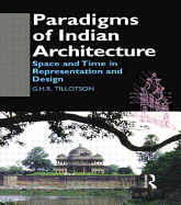Paradigms of Indian Architecture: Space and Time in Representation and Design
