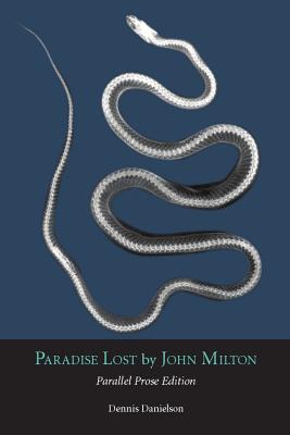 Paradise Lost: Parallel Prose Edition - Milton, John, Professor, and Danielson, Dennis (Adapted by)