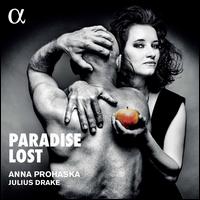 Paradise Lost - Anna Prohaska (soprano); Julius Drake (piano)