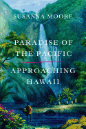 Paradise of the Pacific: Approaching Hawaii