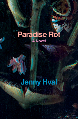 Paradise Rot - Hval, Jenny, and Idriss, Marjam (Translated by)