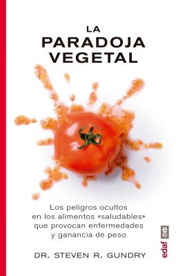 Paradoja Vegetal, La - Gundry, Steven R, Dr., and Buehl, Olivia Bell, and Escudero Millaan, Maria Carmen