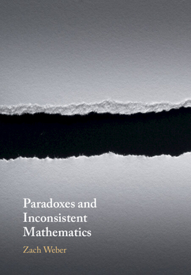 Paradoxes and Inconsistent Mathematics - Weber, Zach
