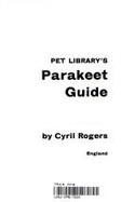 Parakeet Guide - Rogers, Cyril H.