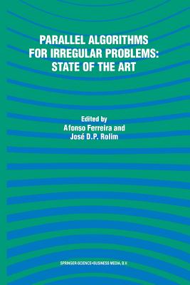 Parallel Algorithms for Irregular Problems: State of the Art - Ferreira, Alfonso (Editor), and Rolim, Jos� (Editor)