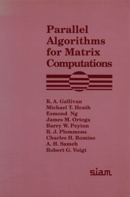 Parallel Algorithms for Matrix Computations - Gallivan, K A, and Heath, Michael T, and Ng, Esmond