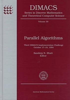 Parallel Algorithms: Third Dimacs Implementation Challenge - Bhatt, Sandeep N (Editor), and Dimacs &Group&