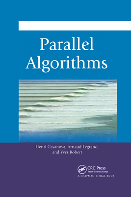 Parallel Algorithms - Casanova, Henri, and Legrand, Arnaud, and Robert, Yves