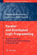 Parallel and Distributed Logic Programming: Towards the Design of a Framework for the Next Generation Database Machines