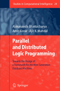 Parallel and Distributed Logic Programming: Towards the Design of a Framework for the Next Generation Database Machines