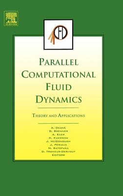 Parallel Computational Fluid Dynamics 2005: Theory and Applications - Deane, A (Editor), and Brenner, Gunther (Editor), and Emerson, David R (Editor)