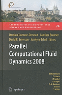 Parallel Computational Fluid Dynamics 2008: Parallel Numerical Methods, Software Development and Applications