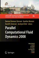 Parallel Computational Fluid Dynamics 2008: Parallel Numerical Methods, Software Development and Applications