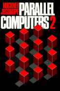 Parallel Computers 2: Architecture, Programming, and Algorithms