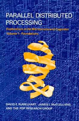 Parallel Distributed Processing: Explorations in the Microstructure of Cognition: Foundations - Rumelhart, David E, and McClelland, James L (Photographer), and Pdp Research Group, The